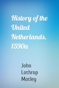 History of the United Netherlands, 1590a