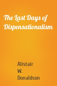 The Last Days of Dispensationalism