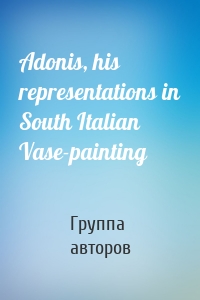 Adonis, his representations in South Italian Vase-painting