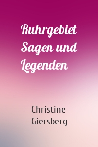 Ruhrgebiet Sagen und Legenden