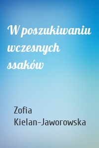 W poszukiwaniu wczesnych ssaków