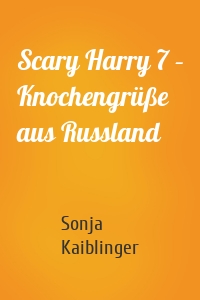 Scary Harry 7 – Knochengrüße aus Russland