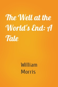 The Well at the World's End: A Tale