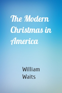 The Modern Christmas in America