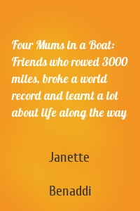 Four Mums in a Boat: Friends who rowed 3000 miles, broke a world record and learnt a lot about life along the way