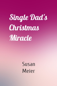 Single Dad's Christmas Miracle