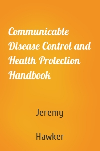 Communicable Disease Control and Health Protection Handbook