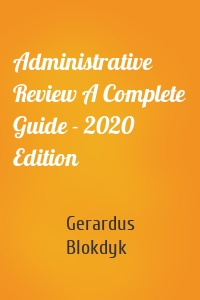 Administrative Review A Complete Guide - 2020 Edition