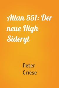 Atlan 551: Der neue High Sideryt
