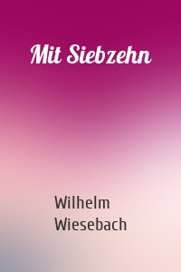 Mit Siebzehn