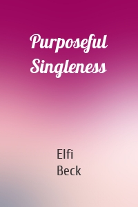 Purposeful Singleness