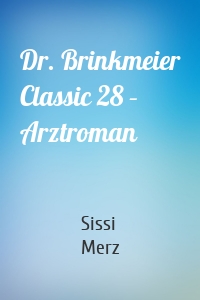 Dr. Brinkmeier Classic 28 – Arztroman