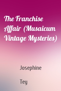 The Franchise Affair (Musaicum Vintage Mysteries)