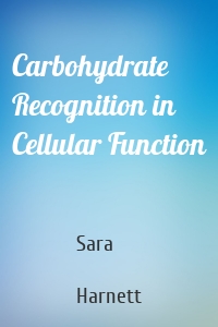 Carbohydrate Recognition in Cellular Function