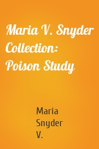 Maria V. Snyder Collection: Poison Study