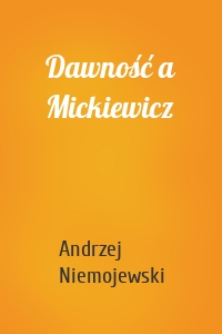 Dawność a Mickiewicz
