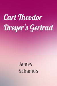 Carl Theodor Dreyer's Gertrud