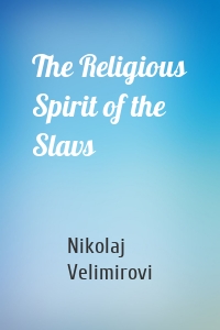 The Religious Spirit of the Slavs