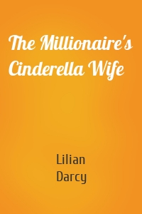 The Millionaire's Cinderella Wife