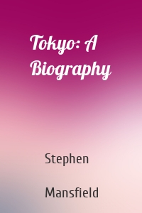 Tokyo: A Biography