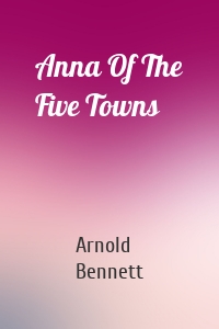 Anna Of The Five Towns