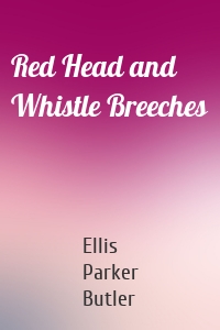 Red Head and Whistle Breeches