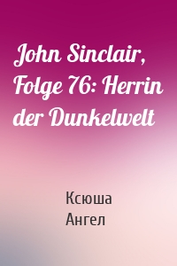 John Sinclair, Folge 76: Herrin der Dunkelwelt