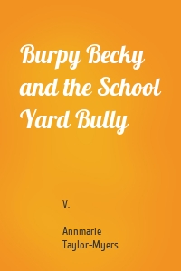 Burpy Becky and the School Yard Bully