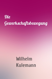 Die Gewerkschaftsbewegung