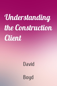 Understanding the Construction Client