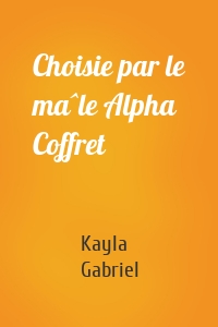 Choisie par le mâle Alpha Coffret