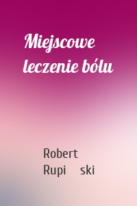 Miejscowe leczenie bólu