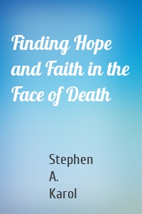 Finding Hope and Faith in the Face of Death