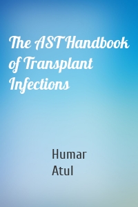 The AST Handbook of Transplant Infections