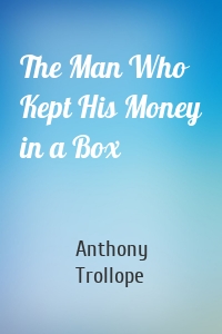 The Man Who Kept His Money in a Box