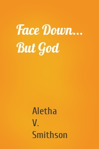 Face Down... But God