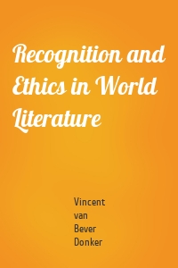 Recognition and Ethics in World Literature