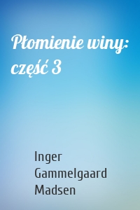 Płomienie winy: część 3