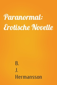 Paranormal: Erotische Novelle
