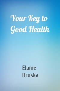 Your Key to Good Health