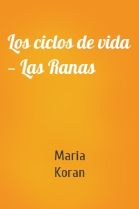 Los ciclos de vida — Las Ranas