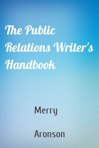The Public Relations Writer's Handbook