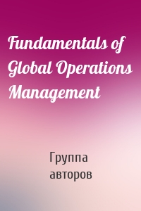 Fundamentals of Global Operations Management