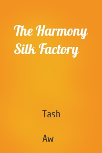 The Harmony Silk Factory