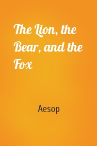 The Lion, the Bear, and the Fox