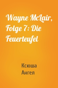 Wayne McLair, Folge 7: Die Feuerteufel