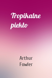 Tropikalne piekło