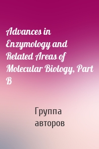 Advances in Enzymology and Related Areas of Molecular Biology, Part B