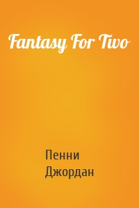 Fantasy For Two