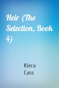 Heir (The Selection, Book 4)